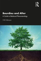 Bourdieu and After : A Guide to Relational Phenomenology