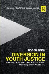 Diversion in Youth Justice : What Can We Learn from Historical and Contemporary Practices?