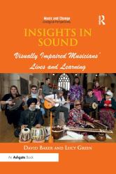 Insights in Sound : Visually Impaired Musicians' Lives and Learning