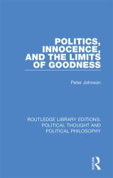 Politics Innocence and the Limits of Goodness