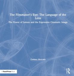 The Filmmaker's Eye : The Language of the Lens