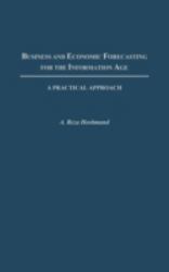 Business and Economic Forecasting for the Information Age : A Practical Approach