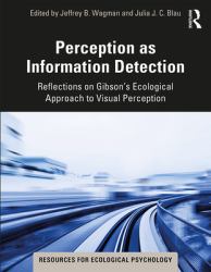 Perception As Information Detection : Reflections on Gibson's Ecological Approach to Visual Perception