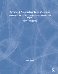 Advanced Automotive Fault Diagnosis : Automotive Technology: Vehicle Maintenance and Repair