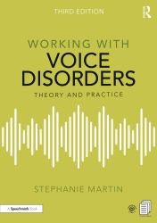 Working with Voice Disorders : Theory and Practice