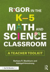 Rigor in the K-5 Math and Science Classroom : A Teacher Toolkit