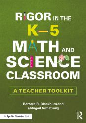 Rigor in the K-5 Math and Science Classroom : A Teacher Toolkit