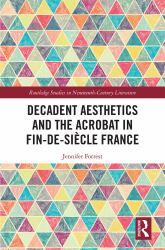 Decadent Aesthetics and the Acrobat in the French Fin de Siecle