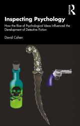 Inspecting Psychology : How the Rise of Psychological Ideas Influenced the Development of Detective Fiction