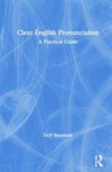 Clear English Pronunciation : A Practical Guide