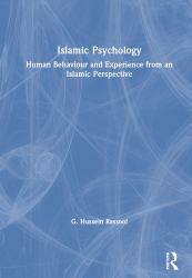 Islamic Psychology : Human Behaviour and Experience from an Islamic Perspective