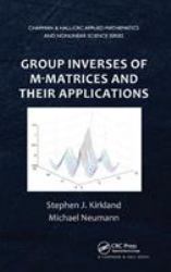 Group Inverses of M-Matrices and Their Applications