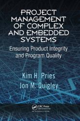 Project Management of Complex and Embedded Systems : Ensuring Product Integrity and Program Quality