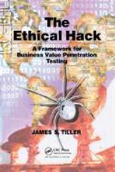 The Ethical Hack : A Framework for Business Value Penetration Testing