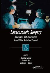 Laparoscopic Surgery : Principles and Procedures, Second Edition, Revised and Expanded