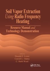 Soil Vapor Extraction Using Radio Frequency Heating : Resource Manual and Technology Demonstration