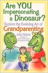 Are You Impersonating a Dinosaur? : Explore the Evolving Art of Grandparenting