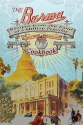 The Burma Cookbook : Recipes from the Land of a Million Pagodas