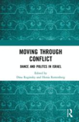 Moving Through Conflict : Dance and Politcs in Israel