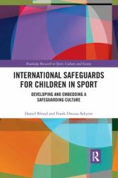 International Safeguards for Children in Sport : Developing and Embedding a Safeguarding Culture