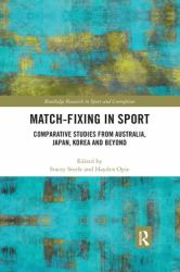 Match-Fixing in Sport : Comparative Studies from Australia, Japan, Korea and Beyond