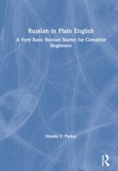 Russian in Plain English : A Very Basic Russian Starter for Complete Beginners