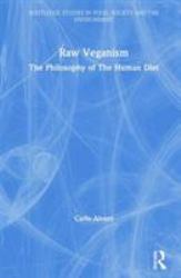 Raw Veganism : The Philosophy of the Human Diet