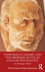 Temporality, Shame, and the Problem of Evil in Jungian Psychology : An Exchange of Ideas