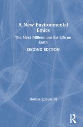 A New Environmental Ethics : The Next Millennium for Life on Earth