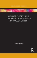 Gender, Sport, and the Role of Alter Ego in Roller Derby