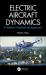 Electric Aircraft Dynamics : A Systems Engineering Approach