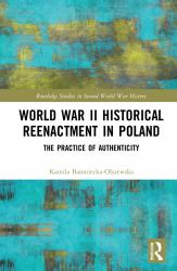 World War II Historical Reenactment in Poland : The Practice of Authenticity