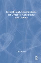 Breakthrough Conversations for Coaches Consultants and Leaders