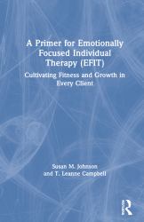 A Primer for Emotionally Focused Individual Therapy (efit)