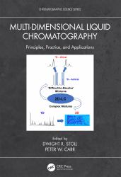 Multi-Dimensional Liquid Chromatography : Principles, Practice, and Applications