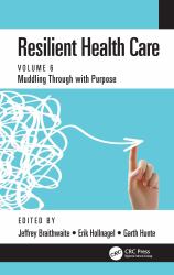 Resilient Health Care : Muddling Through with Purpose, Volume 6