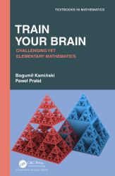 Train Your Brain : Challenging yet Elementary Mathematics