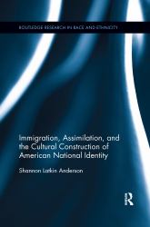 Immigration Assimilation and the Cultural Construction of American National Identity