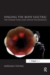 Singing the Body Electric : The Human Voice and Sound Technology