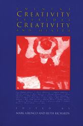 Eminent Creativity, Everyday Creativity, and Health : New Work on the Creativity/Health Interface