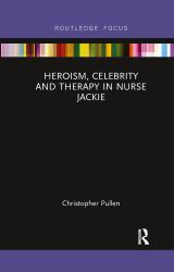 Heroism Celebrity and Therapy in Nurse Jackie