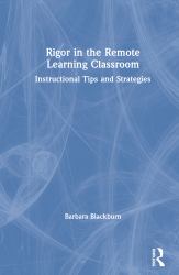 Rigor in the Remote Learning Classroom : Instructional Tips and Strategies