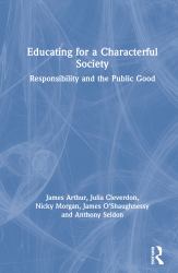 Educating for a Characterful Society : Responsibility and the Public Good