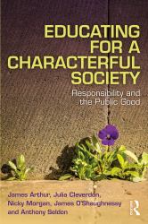 Educating for a Characterful Society : Responsibility and the Public Good