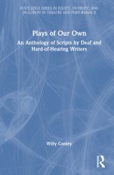 Plays of Our Own : An Anthology of Scripts by Deaf and Hard-Of-Hearing Writers