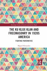 The Ku Klux Klan and Freemasonry in 1920s America