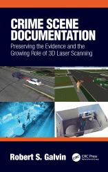 Crime Scene Documentation : Preserving the Evidence and the Growing Role of 3D Laser Scanning