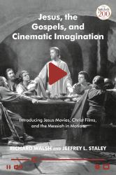 Jesus, the Gospels, and Cinematic Imagination : Introducing Jesus Movies, Christ Films, and the Messiah in Motion