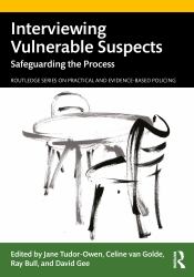 Interviewing Vulnerable Suspects : Safeguarding the Process