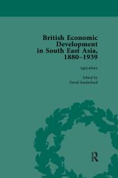 British Economic Development in South East Asia 1880-1939 Volume 1